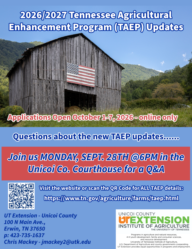 Information concerning the Tennessee Agriculture Enhancement Program Updates. Application period is open October 1-7, 2026, online only. An update meeting will be held on Monday, September 28, 2026 at 6 pm in the Unicoi County Courthouse for a question and answer session. Visit the website at https://www.tn.gov/agriculture/farms/taep.html or scan the QR code for more information.